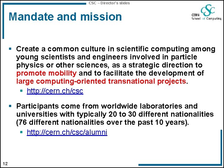 CSC – Director’s slides Mandate and mission § Create a common culture in scientific