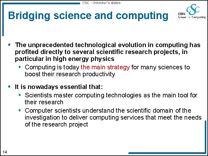 CSC – Director’s slides Bridging science and computing § The unprecedented technological evolution in