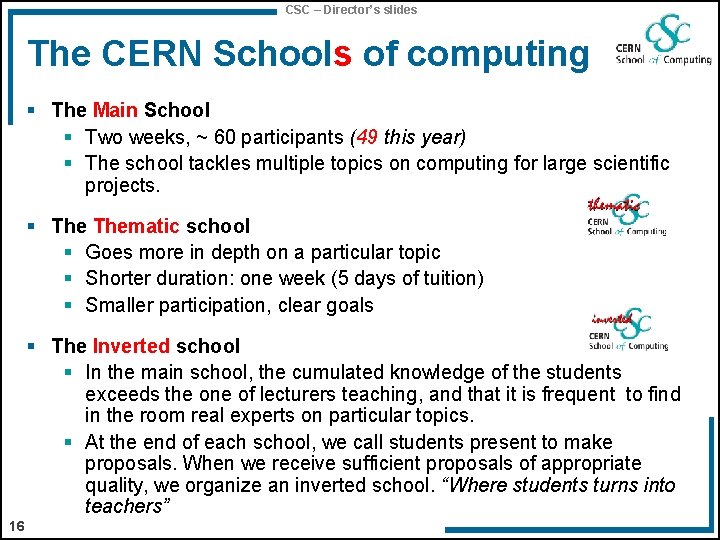 CSC – Director’s slides The CERN Schools of computing § The Main School §