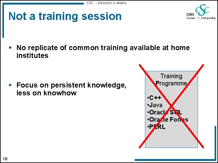 CSC – Director’s slides Not a training session § No replicate of common training
