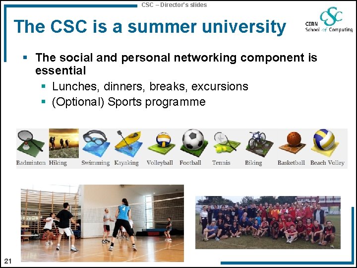 CSC – Director’s slides The CSC is a summer university § The social and