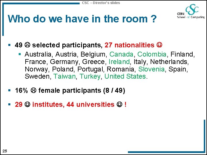 CSC – Director’s slides Who do we have in the room ? § 49