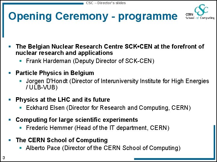 CSC – Director’s slides Opening Ceremony - programme § The Belgian Nuclear Research Centre