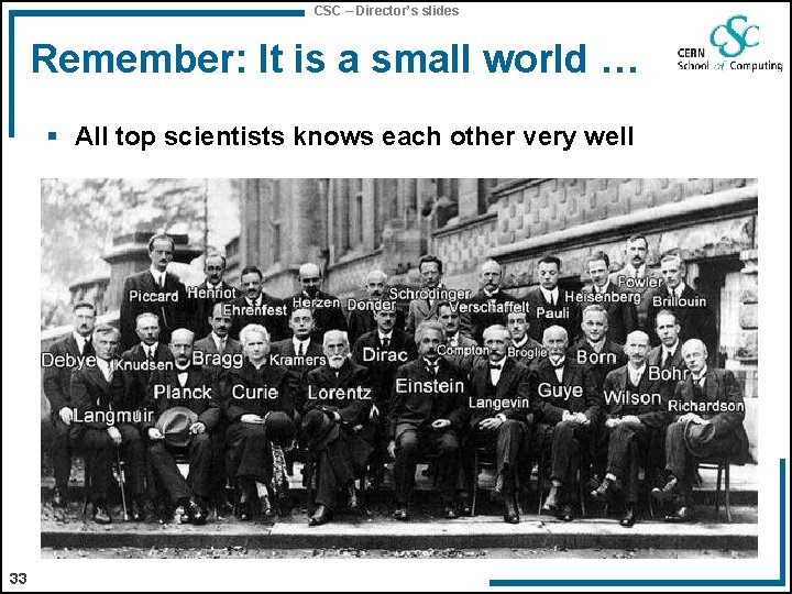 CSC – Director’s slides Remember: It is a small world … § All top