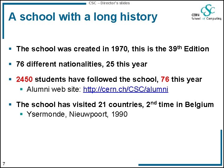 CSC – Director’s slides A school with a long history § The school was