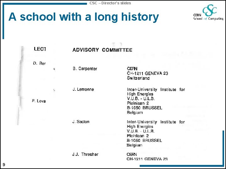 CSC – Director’s slides A school with a long history 9 