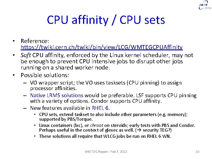 CPU affinity / CPU sets • Reference: https: //twiki. cern. ch/twiki/bin/view/LCG/WMTEGCPUAffinity • Soft CPU
