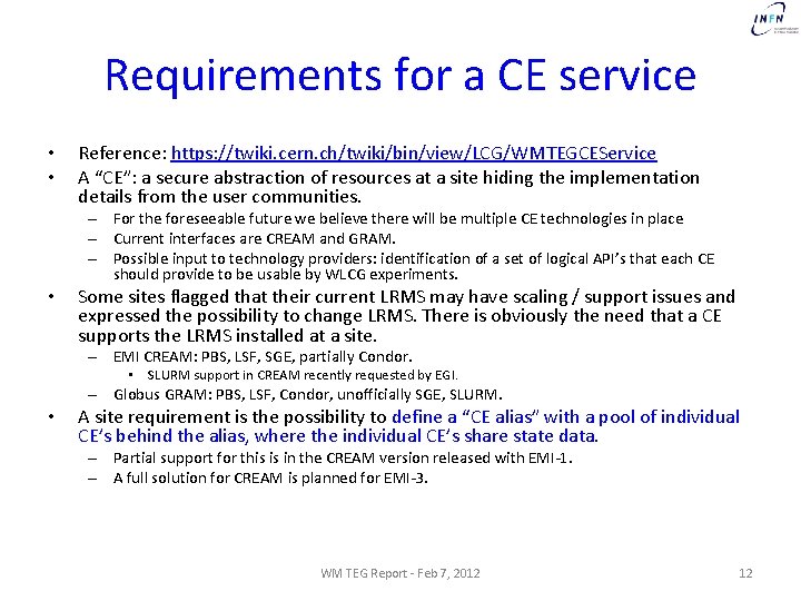 Requirements for a CE service • • Reference: https: //twiki. cern. ch/twiki/bin/view/LCG/WMTEGCEService A “CE”:
