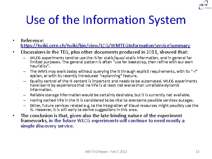 Use of the Information System • • Reference: https: //twiki. cern. ch/twiki/bin/view/LCG/WMTEGInformation. Service. Summary