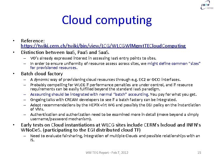 Cloud computing • • Reference: https: //twiki. cern. ch/twiki/bin/view/LCG/WLCGWl. Mgmt. TECloud. Computing Distinction between