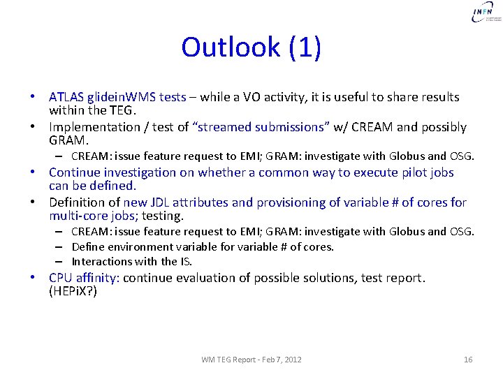 Outlook (1) • ATLAS glidein. WMS tests – while a VO activity, it is