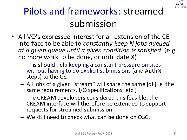 Pilots and frameworks: streamed submission • All VO’s expressed interest for an extension of