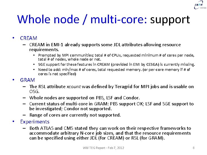 Whole node / multi-core: support • CREAM – CREAM in EMI-1 already supports some