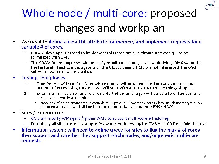 Whole node / multi-core: proposed changes and workplan • We need to define a