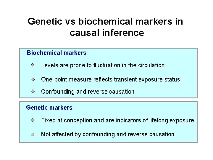 Genetic vs biochemical markers in causal inference Biochemical markers Levels are prone to fluctuation