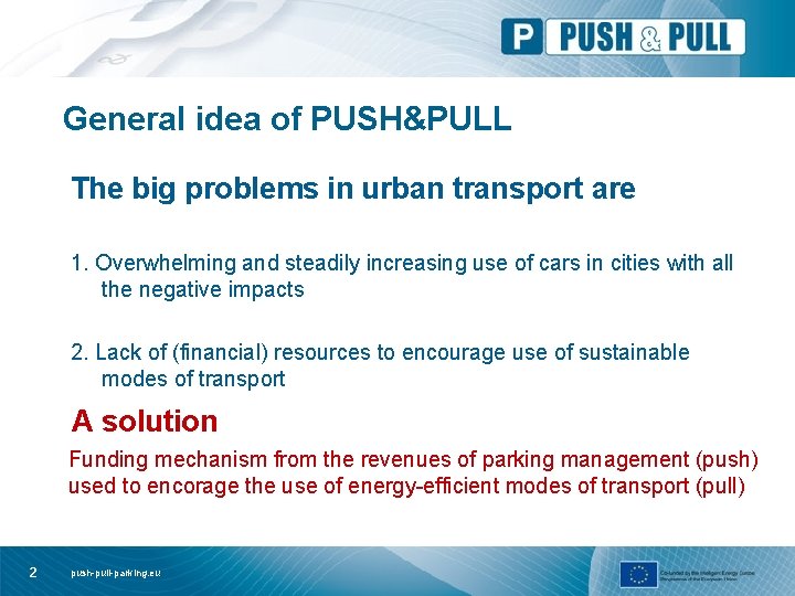 General idea of PUSH&PULL The big problems in urban transport are 1. Overwhelming and