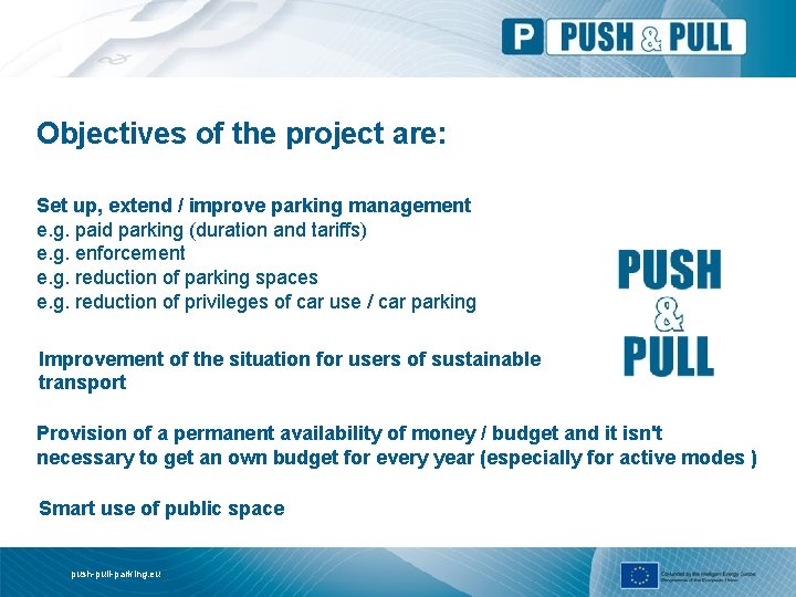 Objectives of the project are: Set up, extend / improve parking management e. g.