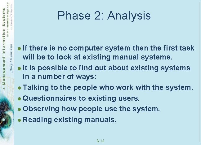 Phase 2: Analysis l If there is no computer system then the first task Phase 2: Analysis l If there is no computer system then the first task