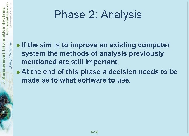 Phase 2: Analysis l If the aim is to improve an existing computer system Phase 2: Analysis l If the aim is to improve an existing computer system