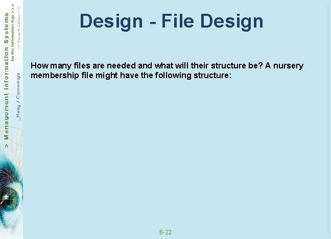 Design - File Design How many files are needed and what will their structure Design - File Design How many files are needed and what will their structure
