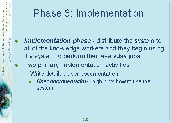 Phase 6: Implementation l l Implementation phase - distribute the system to all of Phase 6: Implementation l l Implementation phase - distribute the system to all of