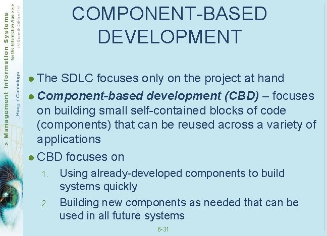 COMPONENT-BASED DEVELOPMENT l The SDLC focuses only on the project at hand l Component-based COMPONENT-BASED DEVELOPMENT l The SDLC focuses only on the project at hand l Component-based