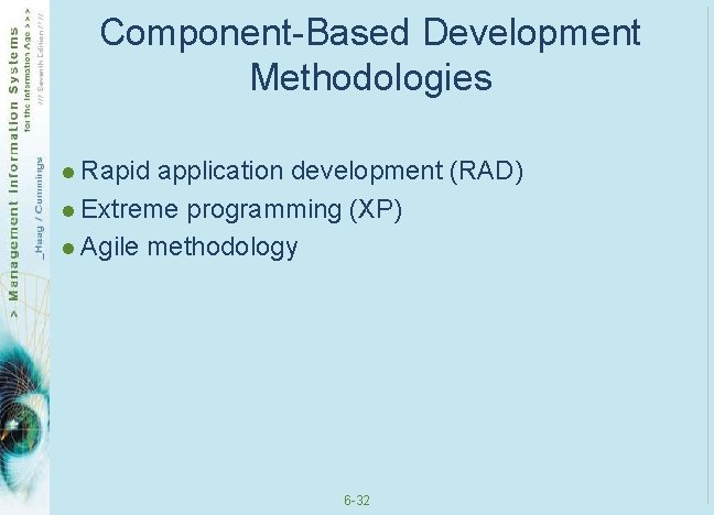 Component-Based Development Methodologies l Rapid application development (RAD) l Extreme programming (XP) l Agile Component-Based Development Methodologies l Rapid application development (RAD) l Extreme programming (XP) l Agile