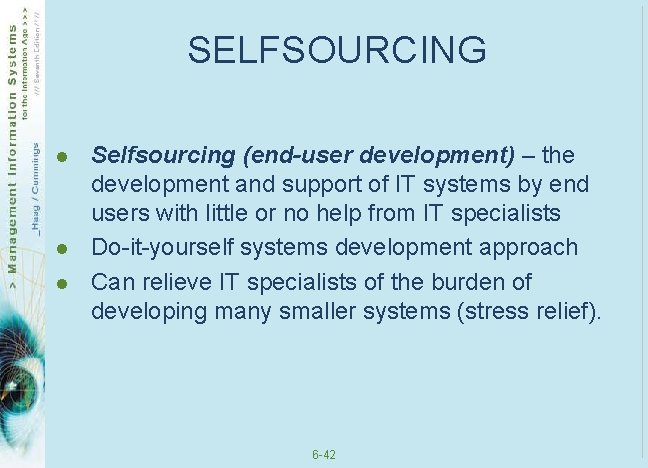 SELFSOURCING l l l Selfsourcing (end-user development) – the development and support of IT SELFSOURCING l l l Selfsourcing (end-user development) – the development and support of IT