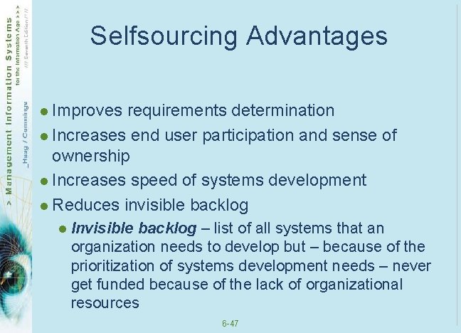 Selfsourcing Advantages l Improves requirements determination l Increases end user participation and sense of Selfsourcing Advantages l Improves requirements determination l Increases end user participation and sense of
