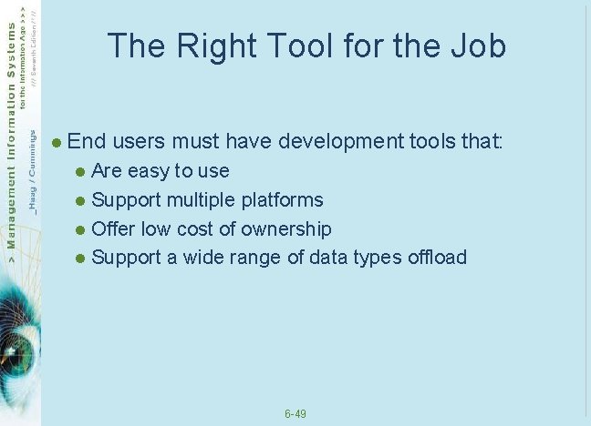 The Right Tool for the Job l End users must have development tools that: The Right Tool for the Job l End users must have development tools that: