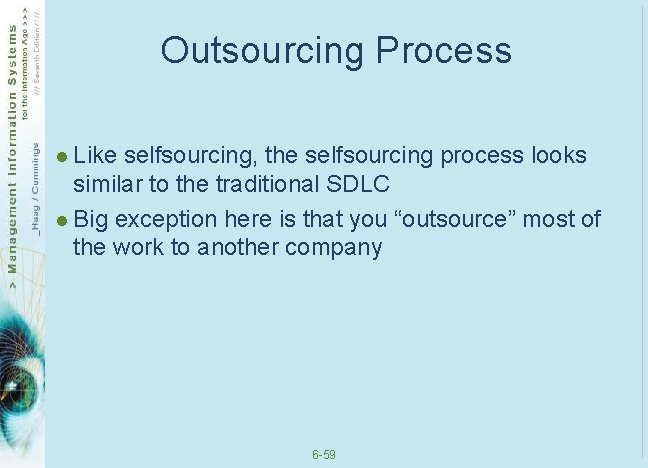 Outsourcing Process l Like selfsourcing, the selfsourcing process looks similar to the traditional SDLC Outsourcing Process l Like selfsourcing, the selfsourcing process looks similar to the traditional SDLC