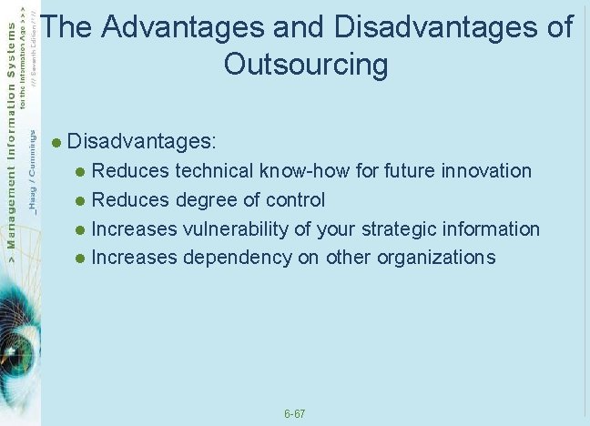 The Advantages and Disadvantages of Outsourcing l Disadvantages: l Reduces technical know-how for future The Advantages and Disadvantages of Outsourcing l Disadvantages: l Reduces technical know-how for future