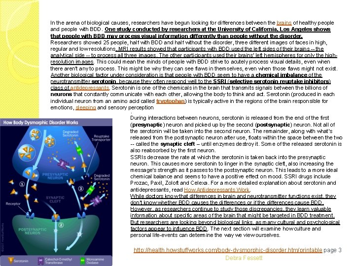 In the arena of biological causes, researchers have begun looking for differences between the In the arena of biological causes, researchers have begun looking for differences between the