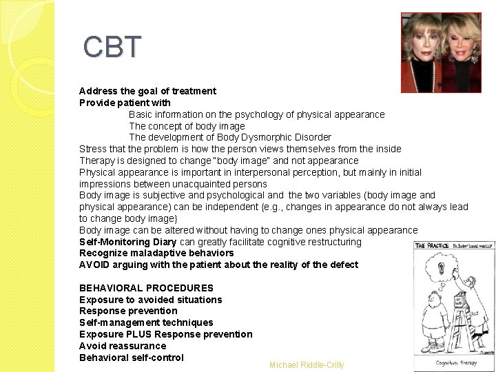 CBT Address the goal of treatment Provide patient with Basic information on the psychology CBT Address the goal of treatment Provide patient with Basic information on the psychology
