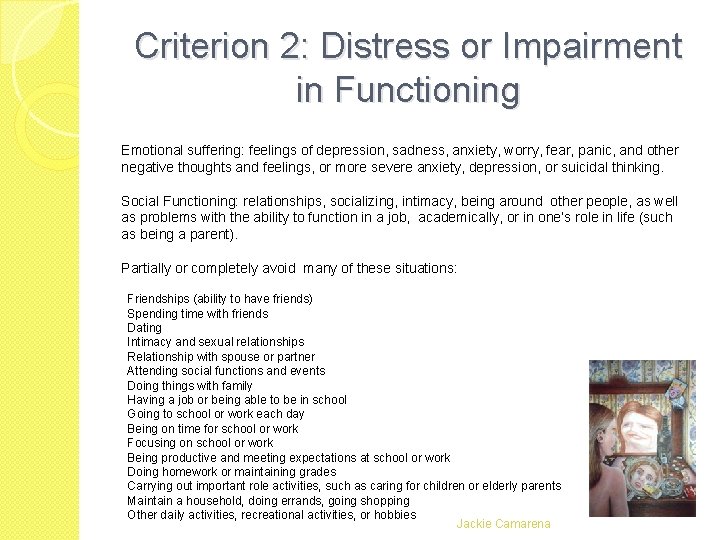 Criterion 2: Distress or Impairment in Functioning Emotional suffering: feelings of depression, sadness, anxiety, Criterion 2: Distress or Impairment in Functioning Emotional suffering: feelings of depression, sadness, anxiety,
