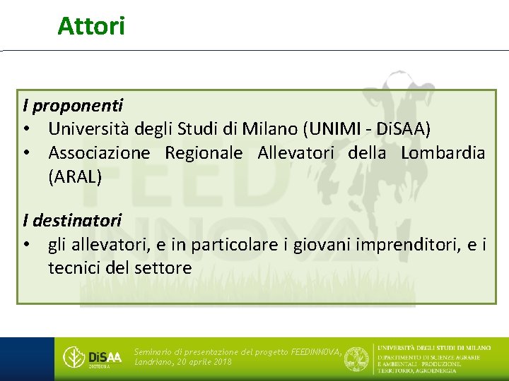 Attori I proponenti • Università degli Studi di Milano (UNIMI - Di. SAA) •
