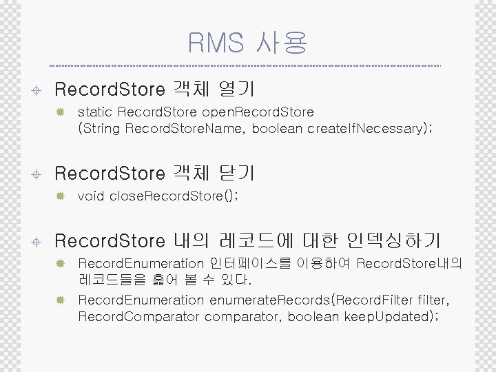 RMS 사용 ± Record. Store 객체 열기 ® static Record. Store open. Record. Store