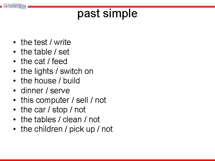 past simple • • • the test / write the table / set the