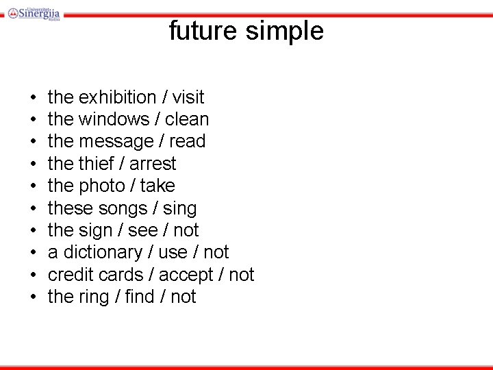 future simple • • • the exhibition / visit the windows / clean the