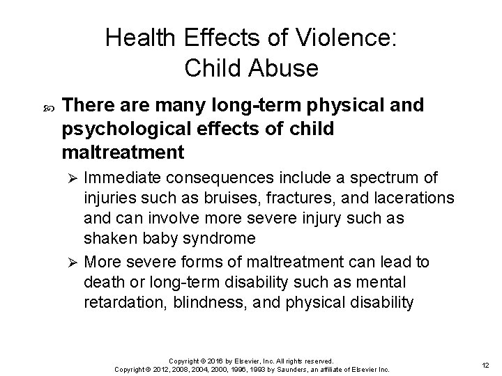 Health Effects of Violence: Child Abuse There are many long-term physical and psychological effects