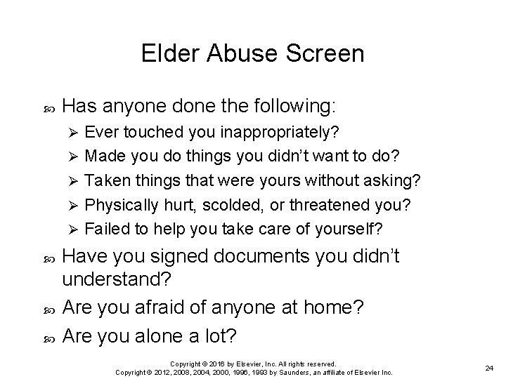 Elder Abuse Screen Has anyone done the following: Ever touched you inappropriately? Ø Made