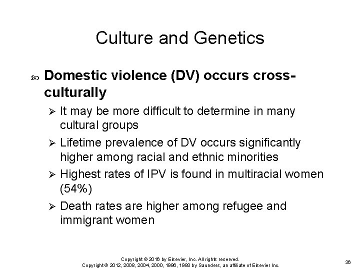 Culture and Genetics Domestic violence (DV) occurs crossculturally It may be more difficult to