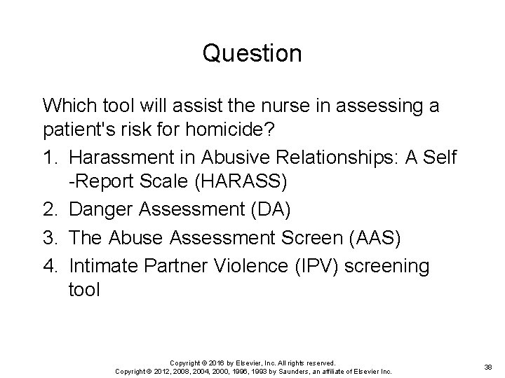 Question Which tool will assist the nurse in assessing a patient's risk for homicide?