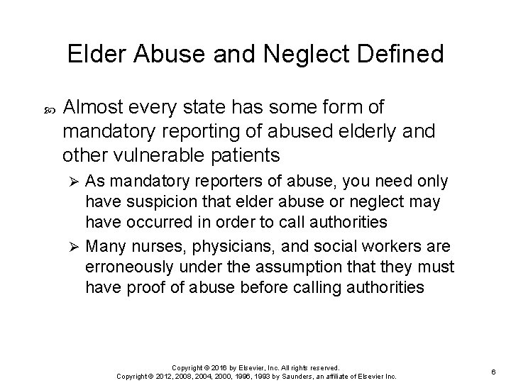 Elder Abuse and Neglect Defined Almost every state has some form of mandatory reporting