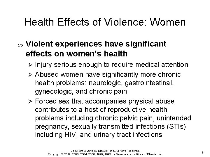 Health Effects of Violence: Women Violent experiences have significant effects on women’s health Injury