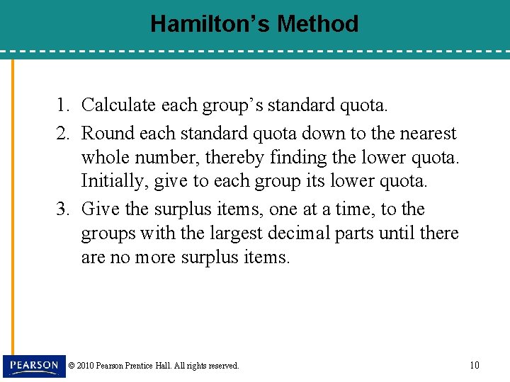 Hamilton’s Method 1. Calculate each group’s standard quota. 2. Round each standard quota down