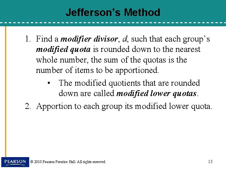 Jefferson’s Method 1. Find a modifier divisor, d, such that each group’s modified quota