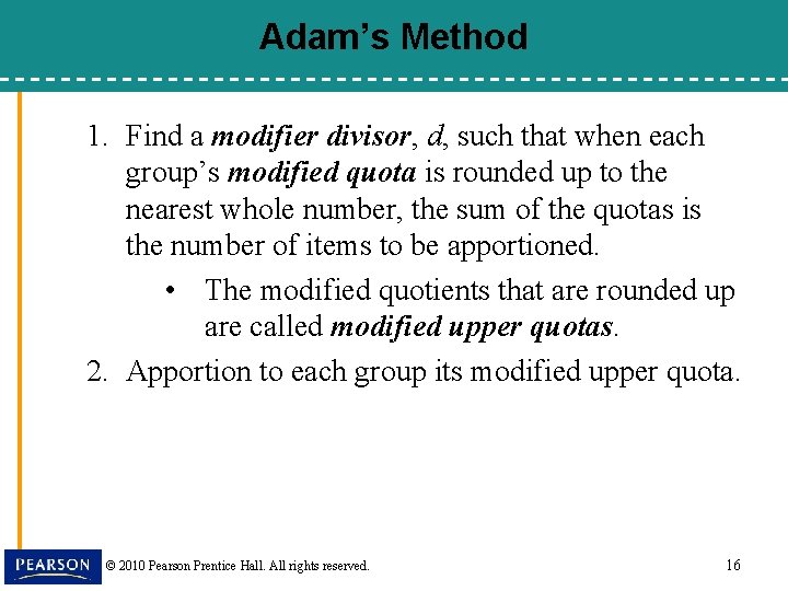 Adam’s Method 1. Find a modifier divisor, d, such that when each group’s modified