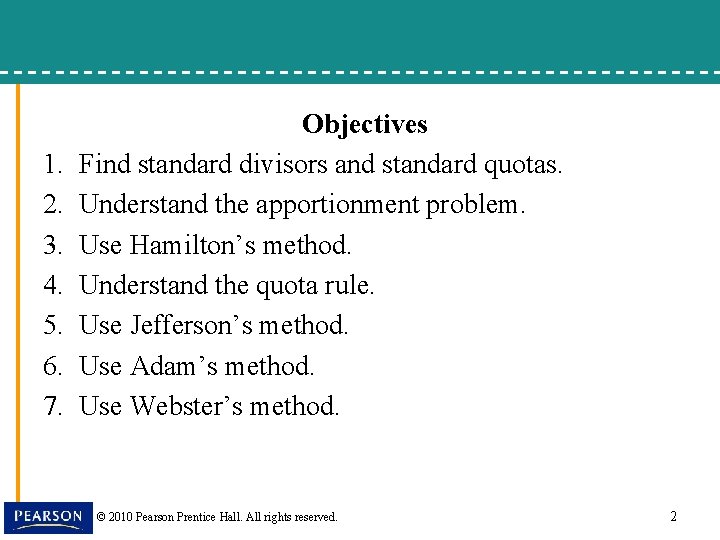 1. 2. 3. 4. 5. 6. 7. Objectives Find standard divisors and standard quotas.