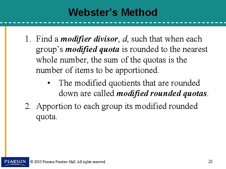Webster’s Method 1. Find a modifier divisor, d, such that when each group’s modified